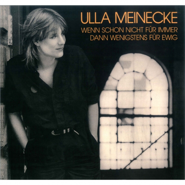Ulla Meinecke - Wenn schon nicht für immer, dann wenigstens für ewig…