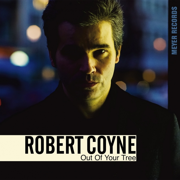 Robert Coyne - Out Of Your Tree